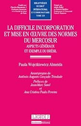 La  difficile incorporation et mise en oeuvre des normes du Mercosur
