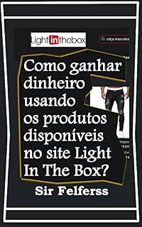 Livro Como ganhar dinheiro usando os produtos disponíveis no site Light In The Box?