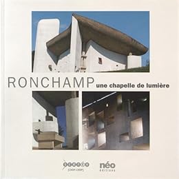 Ronchamp, une chapelle de lumière