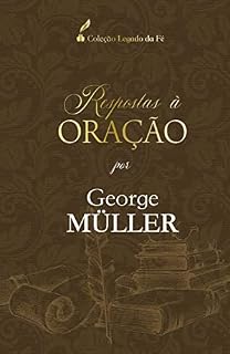 Livro Respostas à oração: Por George Müller (Coleção Legado da Fé)