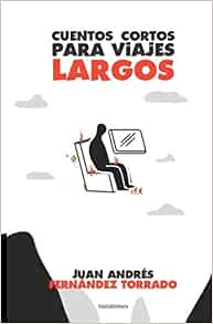 Cuentos cortos para viajes largos (Spanish Edition): Fernández Torrado,  Juan Andrés: 9789585483248: Amazon.com: Books