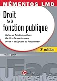 Droit de la fonction publique : Notion de fonction publique, CarriÃƒÂ¨re du fonctionnaire, Droits et obligations du fonctionnaire by 