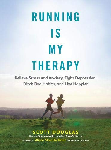 [B.e.s.t] Running Is My Therapy: Relieve Stress and Anxiety, Fight Depression, Ditch Bad Habits, and Live Happ<br />P.P.T