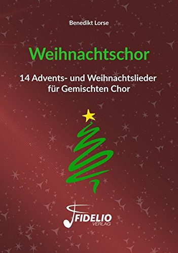 Weihnachtschor 14 Advents Und Weihnachtslieder Fur Gemischten Chor Fidelio Weihnachtsedition Lorse Benedikt Amazon De Bucher