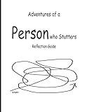 Adventures of a Person who Stutters: Reflection Guide by 