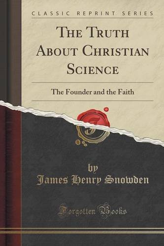 The Truth About Christian Science: The Founder and the Faith (Classic Reprint)
