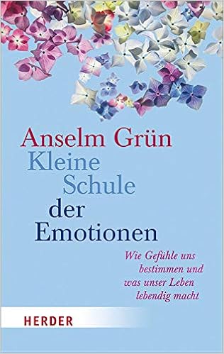 Kleine Schule Der Emotionen Wie Gefuhle Uns Bestimmen Und Was Unser Leben Lebendig Macht Herder Spektrum Amazon De Grun Anselm Bucher