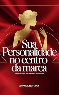 Livro Sua personalidade no centro da marca : Eles podem copiar tudo,menos a sua personalidade