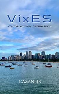 Livro VixES: Coletânea (VixES - Contos em Vitória no Espírito Santo Livro 5)