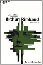 Arthur Rimbaud ou L'anarchiste inachevé