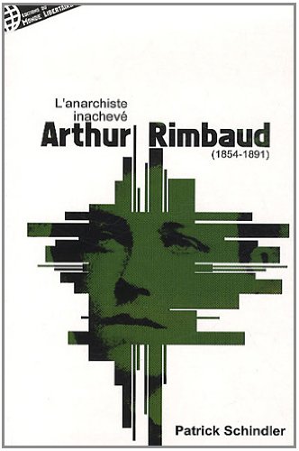 Arthur Rimbaud ou L'anarchiste inachevé
