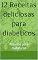 Livro 12 Receitas para diabéticos: Receitas deliciosas