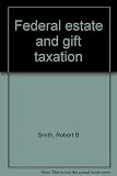 Unknown Binding Federal estate and gift taxation Book