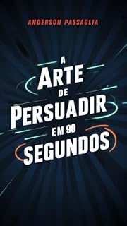 Livro A Arte de Persuadir em 90 Segundos