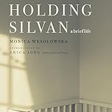 Holding Silvan: A Brief Life by 
