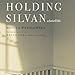 Holding Silvan: A Brief Life by 