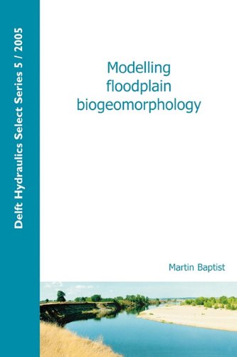 Modelling Floodplain Biogeomorphology (Vol. 5) (Delft Hydraulic Select Series)