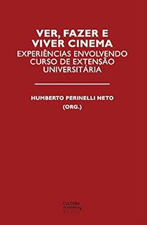 Livro Ver, fazer e viver cinema: experiências envolvendo curso de extensão universitária