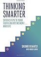 Thinking Smarter: Seven Steps to Your Fulfilling Retirement...and Life