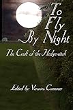 To Fly By Night: Craft of the Hedgewitch by 
