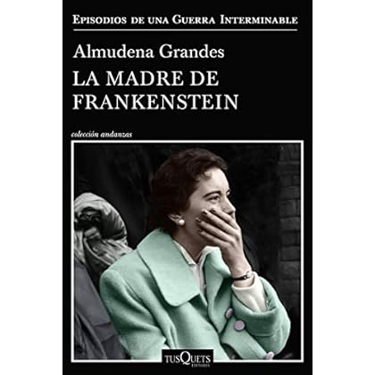 La madre de Frankenstein (Episodios de una guerra interminable) de Almudena Grandes
