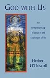 God with Us: The Companionship of Jesus in the Challenges of Life by Herbert O'Driscoll