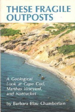 These Fragile Outposts: A Geological Look at Cape Cod, Marthas Vineyard, and Nantucket