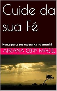 Livro Cuide da sua Fé: Nunca perca sua esperança no amanhã