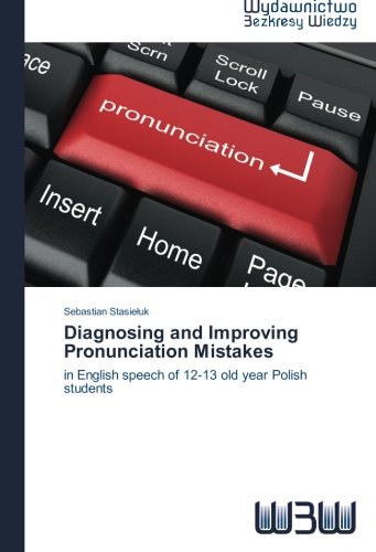 Diagnosing and Improving Pronunciation Mistakes: in English speech of 12-13 old year Polish students
