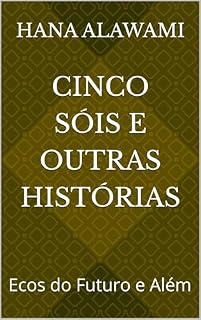 Livro Cinco Sóis e Outras Histórias: Ecos do Futuro e Além