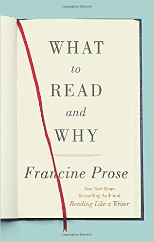 What to Read and Why, by Francine Prose