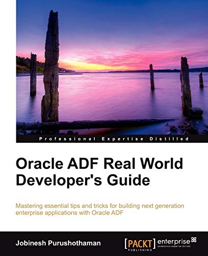 Oracle ADF Real World Developer’s Guide (English Edition)