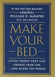 Make Your Bed: Little Things That Can Change Your Life...And Maybe the World