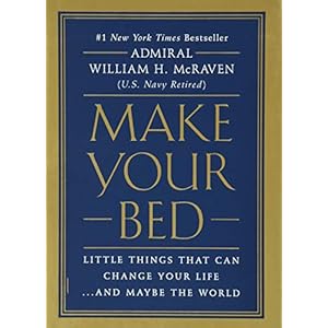 Make Your Bed: Little Things That Can Change Your Life…And Maybe the World