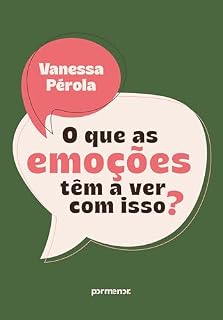 Livro O que as emoções têm a ver com isso?
