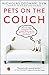 Pets on the Couch: Neurotic Dogs, Compulsive Cats, Anxious Birds, and the New Science of Animal Psychiatry by Nicholas Dodman DVM