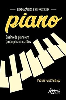 Livro Formação do Professor de Piano: Ensino de Piano em Grupo para Iniciantes