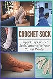 Crochet Sock: Super Easy Crochet Sock Patterns for