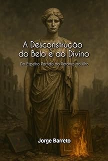 Livro A Desconstrução Do Belo E Do Divino
