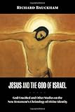 Jesus and the God of Israel: God Crucified and Other Studies on the New Testament's Christology of Divine Identity