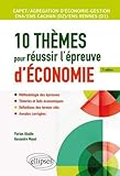 10 thèmes pour réussir l'épreuve d'économie : Capet et agrégation économie-gestion, ENS cachan by