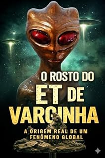 Livro O Rosto do ET de Varginha: A História real por trás da imagem que conquistou o mundo