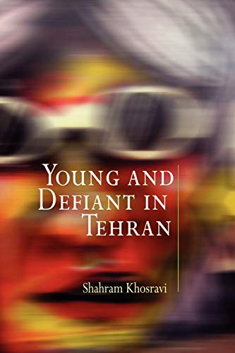 Young and Defiant in Tehran (Contemporary Ethnography)