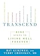 Transcend: Nine Steps to Living Well Forever