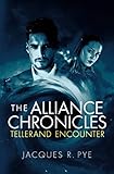 The Alliance Chronicles: Tellerand Encounter by Jacques R. Pye, Karen Leddy Weber