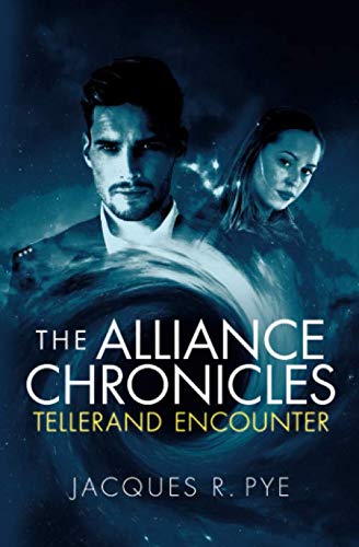 The Alliance Chronicles: Tellerand Encounter by Jacques R. Pye