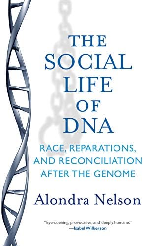 The Social Life of DNA: Race, Reparations, and Reconciliation After the Genome