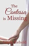 The Contessa is Missing: A Romantic Suspense (Contessa of Montaire) by Linda Siebold
