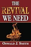 The Revival We Need by Oswald J. Smith