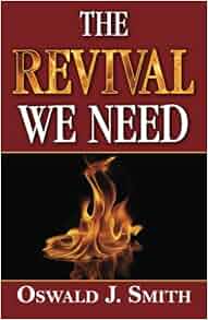 The Revival We Need Oswald J Smith 9781937428228